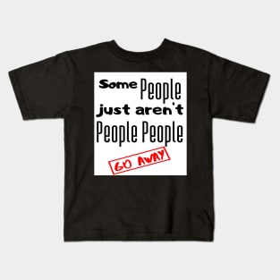 Go away people Kids T-Shirt